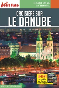 GUIDE CROISIERE SUR LE DANUBE 2022 CARNET PETIT FUTE