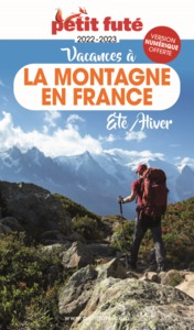 GUIDE VACANCES A LA MONTAGNE EN FRANCE 2022-2023 PETIT FUTE - ETE - HIVER