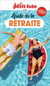 GUIDE GUIDE DE LA RETRAITE 2023 PETIT FUTE