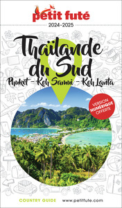 GUIDE THAILANDE SUD 2024/2025 PETIT FUTE: PHUKET / KOH SAMUI / KOH LANTA