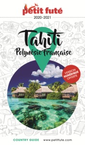 GUIDE TAHITI - POLYNESIE FRANCAISE 2020-2021 PETIT FUTE