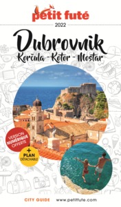 GUIDE DUBROVNIK 2022-2023 PETIT FUTE - KORKULA - KOTOR - MOSTAR