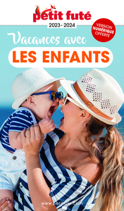 Guide Vacances avec les enfants 2023 Petit Futé
