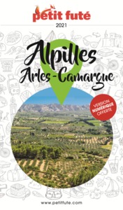 Guide Alpilles - Camargue - Arles 2021 Petit Futé
