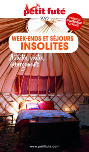 Guide Week-ends Et Séjours Insolites 2023 Petit Futé: Activités, visites, hébergement