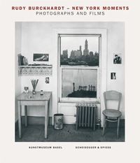 RUDY BURCKHARDT NEW YORK MOMENTS PHOTOGRAPHS AND FILMS /ANGLAIS