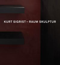 Kurt Sigrist: Raum Skulptur /allemand