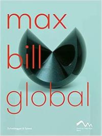 MAX BILL GLOBAL AN ARTIST BUILDING BRIDGES /ANGLAIS
