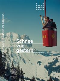 Schnee von gestern FundstUcke zur Skikultur. Ein Postkartenbuch /allemand