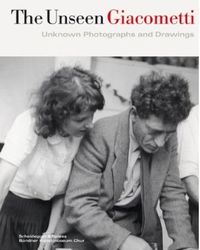 The Unseen Giacometti Unknown Photographs and Drawings /anglais