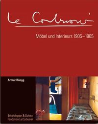 Le Corbusier Mobel und Interieurs 1905-1965 /allemand