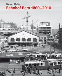 Bahnhof Bern 1860-2010 /allemand