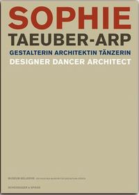 Sophie Taeuber-Arp Designer Dancer Architect - Gestalterin Architektin TAnzerin /anglais/allemand