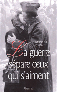 LA GUERRE SEPARE CEUX QUI S'AIMENT - 1939-1945