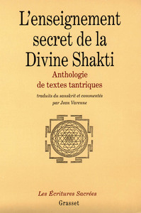 L'ENSEIGNEMENT SECRET DE LA DIVINE SHAKTI ANTHOLOGIE DE TEXTES TANTRIQUES