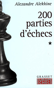 200 PARTIES D'ECHECS - TOME 1 - (1908-1927)