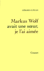 MARKUS WOLF AVAIT UNE SOEUR, JE L'AI AIMEE