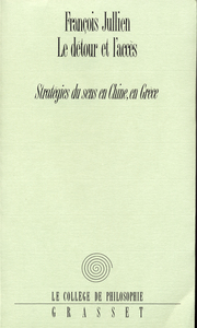 LE DETOUR ET L'ACCES - STRATEGIES DU SENS EN CHINE, EN GRECE