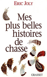 MES PLUS BELLES HISTOIRES DE CHASSE