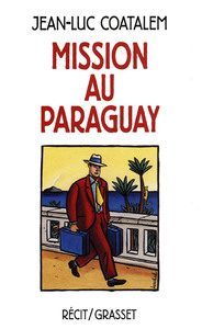 Mission au Paraguay Récit de voyage en Amérique du Sud
