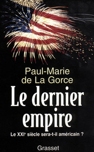 LE DERNIER EMPIRE - LE XXIE SIECLE SERA-T-IL AMERICAIN ?