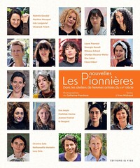 Les Nouvelles Pionnières, dans les ateliers de femmes artistes du XXIe siècle - Volume 3