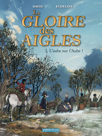 GLOIRE DES AIGLES (LA) T03 - LAAUBE SUR LAAUBE !