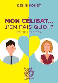 MON CELIBAT,  J'EN FAIS QUOI ' - NOUVELLE EDITION