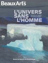 L'UNIVERS SANS L'HOMME. LES ARTS EN QUETE D'AUTRES MONDES - AU MUSEE DE VALENCE, ART ET ARCHEOLOGIE