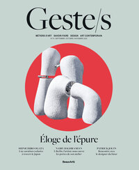 GESTE/S N 15 : ELOGE DE L'EPURE - VOL15 - METIERS D'ART, SAVOIR-FAIRE D'EXCELLENCE, CREATION CONTEMP