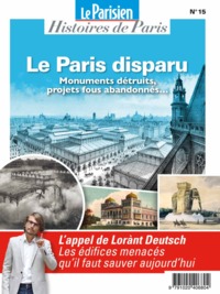 LE PARIS DISPARU : MONUMENTS DETRUITS,PROJETS FOUS ABANDONNES...