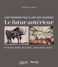 FUTUR ANTERIEUR: L'ART DE NOTRE EPOQUE FACE A L'ART PALEOLITHIQUE - A LA GALERIE DE L'IMAGINAIRE DE