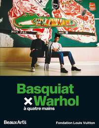 BASQUIAT X WARHOL, A QUATRE MAINS - A LA FONDATION LOUIS VUITTON