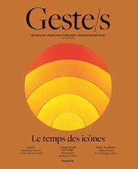 GESTE/S : LE TEMPS DES ICONES - METIERS D ART, SAVOIR-FAIRE D'EXCELLENCE, CREATION CONTEMPORAINE