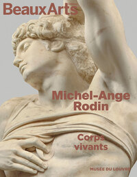 MICHEL-ANGE / RODIN. CORPS VIVANTS - AU MUSEE DU LOUVRE