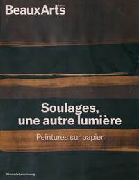SOULAGES, UNE AUTRE LUMIERE. PEINTURES SUR PAPIER - AU MUSEE DU LUXEMBOURG