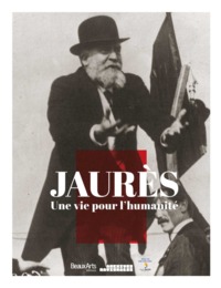 JAURES - UNE VIE POUR L HUMANITE