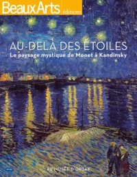 AU-DELA DES ETOILES.PAYSAGES MYSTIQUES, DE MONET A KANDINSKY - AU MUSEE D'ORSAY