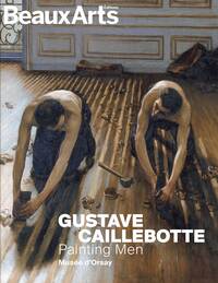 GUSTAVE CAILLEBOTTE : PAINTING MEN - AU MUSEE DORSAY