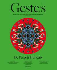 GESTE/S : DE L ESPRIT FRANCAIS - METIERS D'ART, SAVOIR-FAIRE D'EXCELLENCE, CREATION CONTEMPORAINE