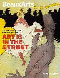 Art is in the Street. Toulouse-Lautrec, Chéret, Mucha…