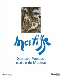 GUSTAVE MOREAU,MAITRE DE MATISSE