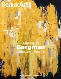 ANNA-EVA BERGMAN - VOYAGE VERS L'INTERIEUR - AU MUSEE D'ART MODERNE DE PARIS