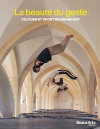 La beauté du geste. Culture et Sport en Grand Est