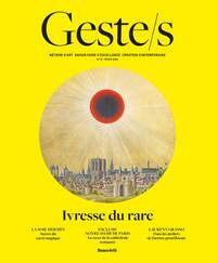 GESTE/S N 12 : L'IVRESSE DU RARE - VOL12 - METIERS DART, SAVOIR-FAIRE D'EXCELLENCE, CREATION CONTEMP