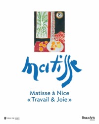 MATISSE A NICE - TRAVAIL ET JOIE