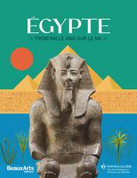 EGYPTE, TROIS MILLE ANS SUR LE NIL - AU MUSEE POINTE-A-CALLIERE