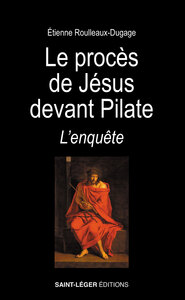 LE PROCES DE JESUS DEVANT PILATE - L'ENQUETE