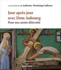 DE JOUR EN JOUR AVEC DOM AUBOURG - POUR UNE ANNEE D'ETERNITE