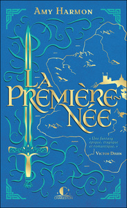 LA PREMIERE-NEE -  UNE FANTASY EPIQUE, TRAGIQUE ET ROMANTIQUE.